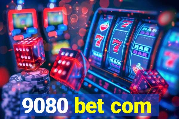 9080 bet com